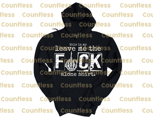 This Is My Leave Me The F Alone Sweater/ Tee