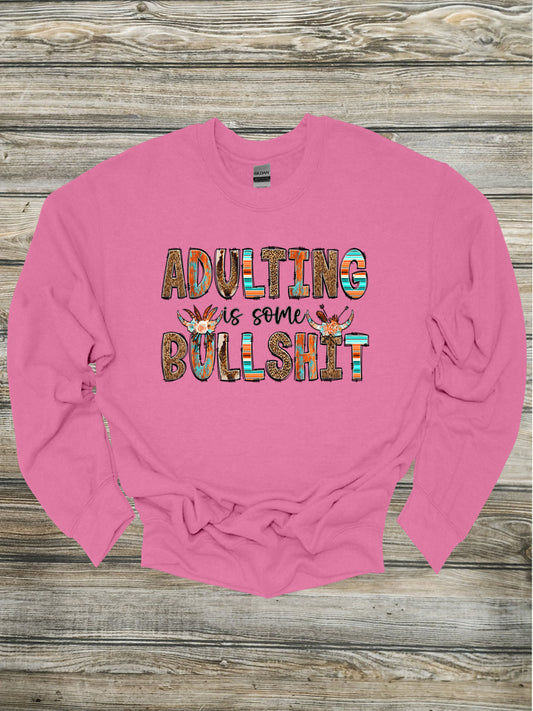 Adulting is some Bullsh*t Crewneck/Hoodie